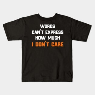 Words Can't Express How Much I Don't Care Kids T-Shirt